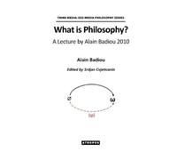 Alain Badiou What is Philosophy? A Lecture by Alain Badiou 2010 (Tascabile)