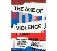 Alain Bertho The Age of Violence (Tascabile)