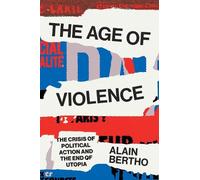 Alain Bertho The Age of Violence (Tascabile)