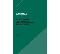 Alain Caillé The Gift Paradigm - A Short Introduction to the Anti-Ut (Tascabile)