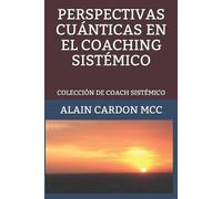 Alain Cardon MCC Perspectivas Cuánticas En El Coaching Sistémico (Tascabile)