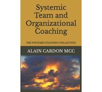 Alain Cardon MCC Systemic Team and Organizational Coaching (Tascabile)