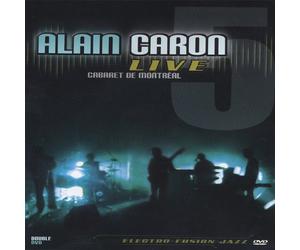Alain Caron - Live: Cabaret De Montreal