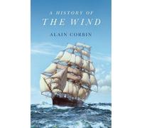 Alain Corbin A History of the Wind (Copertina rigida)