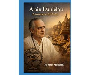 Alain Daniélou: Il testimone dell’India