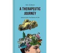 Alain de Botton A Therapeutic Journey: Lessons from the Schoo (Copertina rigida)