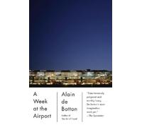 Alain De Botton A Week at the Airport (Tascabile) Vintage International