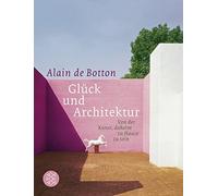 Alain de Botton Be Glück und Architektur: Von der Kunst, daheim zu (Tascabile)