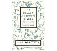Alain de Botton The Pleasures and Sorrows of Work (Tascabile)