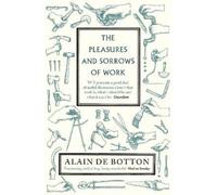 Alain de Botton The Pleasures and Sorrows of Work (Tascabile)