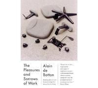 Alain De Botton The Pleasures and Sorrows of Work (Tascabile)