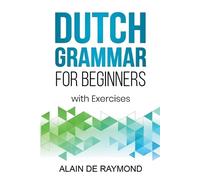 Alain de Raymond Dutch Grammar for Beginners (Tascabile)