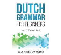 Alain de Raymond Dutch Grammar for Beginners (Tascabile) Dutch Grammar