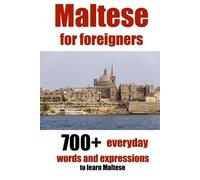 Maltese for foreigners: 700+ everyday words and expressions to learn Maltese: Volume 2