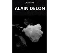 ALAIN DELON: A VIDA E A LENDA DE ALAIN DELON