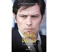 Alain Delon. L'ultimo divo