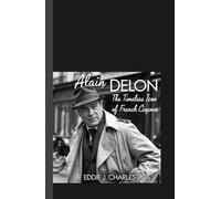 Alain Delon: The Timeless Icon of French Cinema