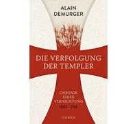Alain Demurger Anna Leub Die Verfolgung der Templer: Chronik einer V (Tascabile)