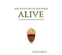 Alain Forget How to Get Out of this World Alive (Tascabile)