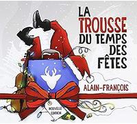 Alain-Francois - La Trousse Du Temps Des Fetes Tome 1