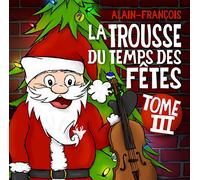 Alain/Francois - La Trousse Du Temps Des Fetes Tome 3