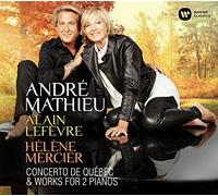 Alain Lefevre, Helene Mercier – Mathieu: Concerto de Quebec & Works for 2 Pianos