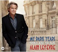 Alain Lefèvre – My Paris Years: Musica francese per pianoforte – CD