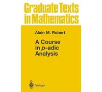 Alain M. Robert A Course in p-adic Analysis (Copertina rigida)