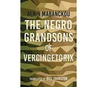 Alain Mabanckou The Negro Grandsons of Vercingetorix (Tascabile)