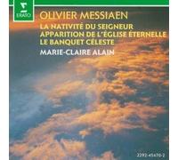 Alain, Marie-Claire - Messiaen - La Nativité du Seigneur / Le Banquet Céleste