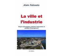 Alain Pelosato La ville et l'industrie (Tascabile)
