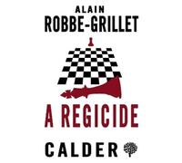 Alain Robbe-Grillet A Regicide (Tascabile)