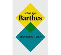 Alain Robbe-Grillet Why I Love Barthes (Copertina rigida)