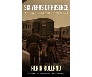 Alain Rolland Six Years of Absence (Tascabile)