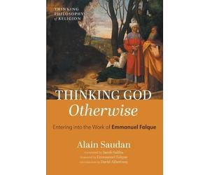 Alain Saudan Thinking God Otherwise (Tascabile) Thinking Philosophy of Religion