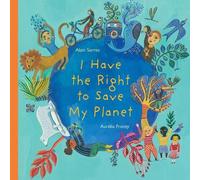 Alain Serres I Have the Right to Save My Planet (Copertina rigida)