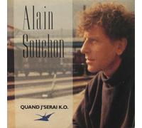 ALAIN SOUCHON - Quand J'Serai K.O. / on Se Cache des Choses
