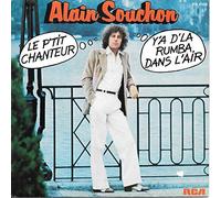 ALAIN SOUCHON - Y'A D'LA RUMBA DANS L'AIR /LE P'TIT CHANTEUR