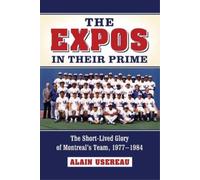 Alain Usereau The Expos in Their Prime (Tascabile)