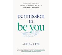 Alaina Love Permission to Be You (Tascabile)