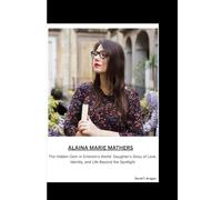 ALAINA MARIE MATHERS: The Hidden Gem in Eminem’s World: Daughter’s Story of Love, Identity, and Life Beyond the Spotlight