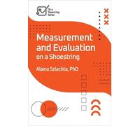 Alaina Szlachta Measurement and Evaluation on a Shoestring (Tascabile)