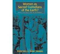 Alaine Low Women as Sacred Custodians of the Earth? (Tascabile)