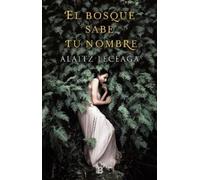 Alaitz Leceaga El bosque sabe tu nombre / The Forest Knows Yo (Copertina rigida)