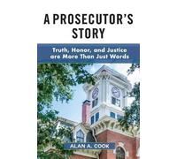 Alan A. Cook A Prosecutor's Story (Tascabile)