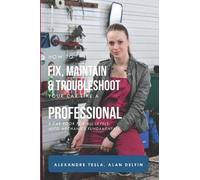 Alan Adrian Delfin Co How to Fix, Maintain & Troubleshoot Your Car L (Tascabile)