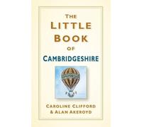 Alan Akeroyd Caroline Cliffo The Little Book of Cambridgeshi (Copertina rigida)