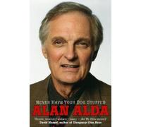 Alan Alda Never Have Your Dog Stuffed (Tascabile)