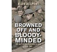 Alan Allport Browned Off and Bloody-Minded (Tascabile)