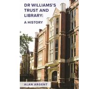 Alan Argent Dr Williams's Trust and Library: A History (Copertina rigida)